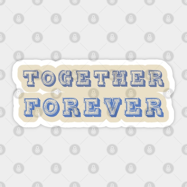 Together Forever Sticker by ddesing